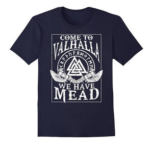 Viking Come To Valhalla We Have Mead Norse Mythology T Shirt